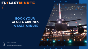 Read more about the article Booking Alaska Airlines in Last-Minute Flight