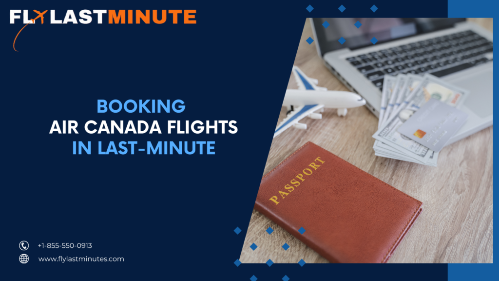 Read more about the article Booking Air Canada Flights in Last-Minute