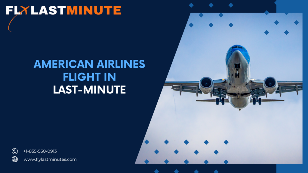 Read more about the article Booking American Airlines Flight in Last-Minute