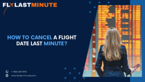 Read more about the article How to Cancel a Flight Date at the Last Minute?