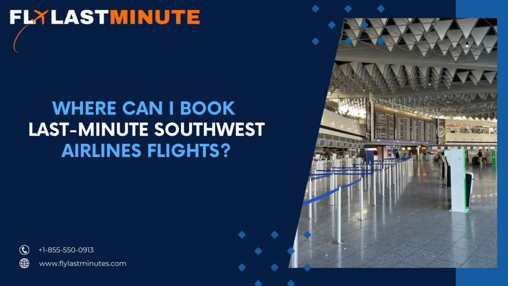 Read more about the article Book Last-Minute Southwest Airlines Flights?