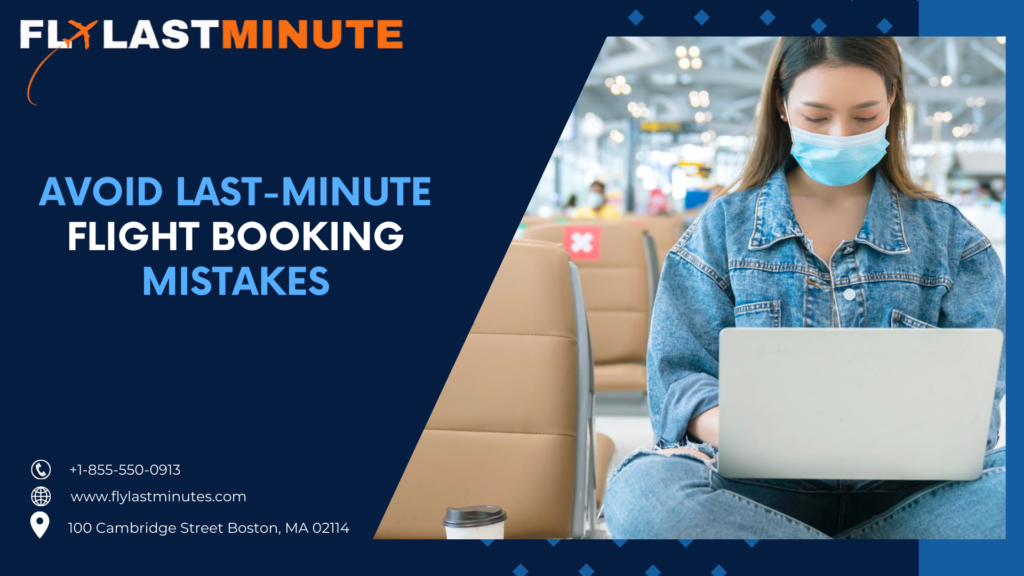 Read more about the article How to Avoid Common Mistakes When Booking Last-Minute Flights