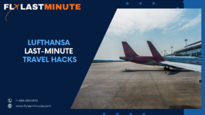 Read more about the article Lufthansa Last-Minute Travel Hacks