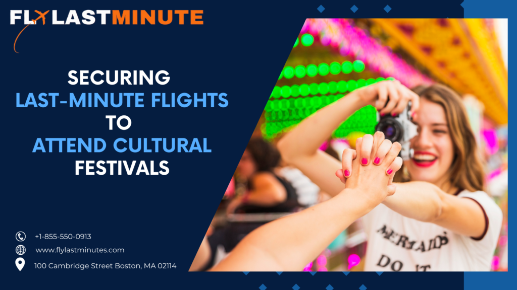 Read more about the article Securing Last-Minute Flights to Attend Cultural Festivals